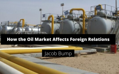 How the Oil Market Affects Foreign Relations