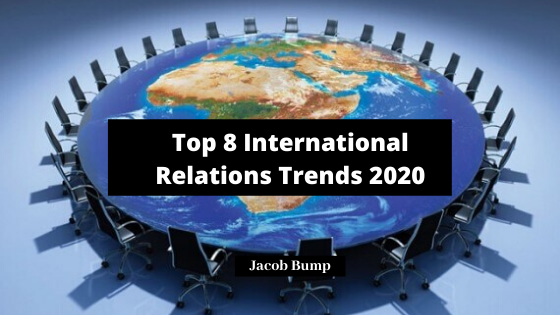Top 8 International Relations Trends 2020