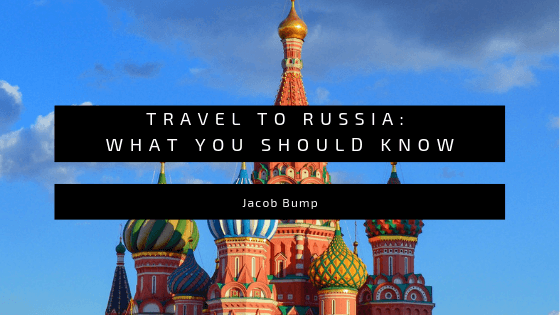 Travel to Russia: What You Should Know