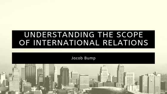 Understandingthe Scope Of International Relations (1)